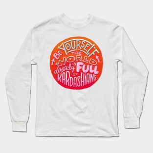 Be yourself Long Sleeve T-Shirt